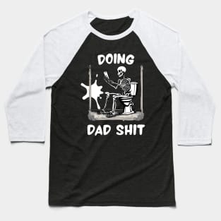 Just Doing Dad Shit, But Cooler Funny Cringey Dad Jokes Sarcasm Dad Baseball T-Shirt